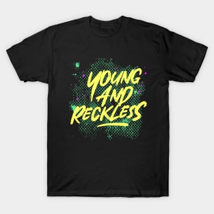 Young and reckless (neon green) T-Shirt